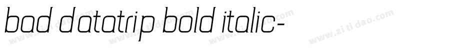 Bad DataTrip Bold Italic字体转换